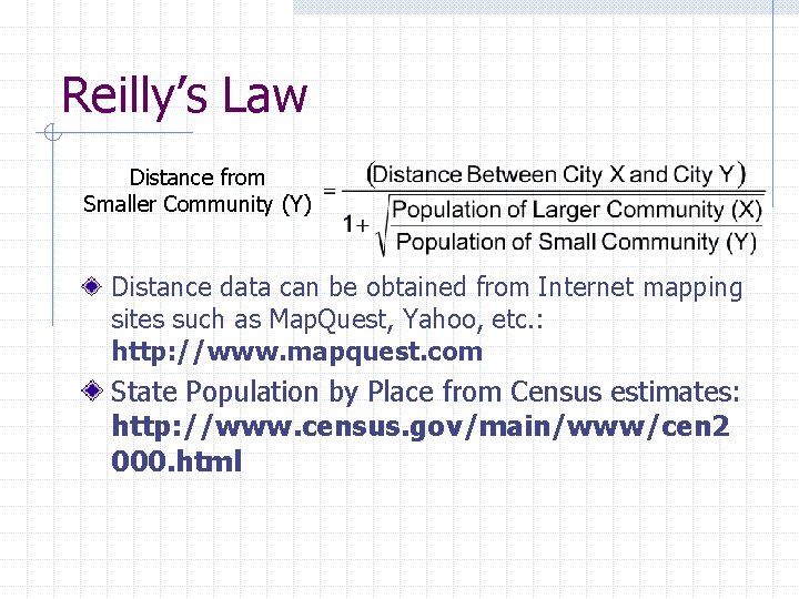 Reilly’s Law Distance from Smaller Community (Y) Distance data can be obtained from Internet