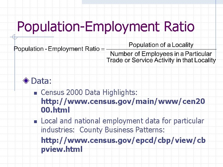 Population-Employment Ratio Data: n n Census 2000 Data Highlights: http: //www. census. gov/main/www/cen 20
