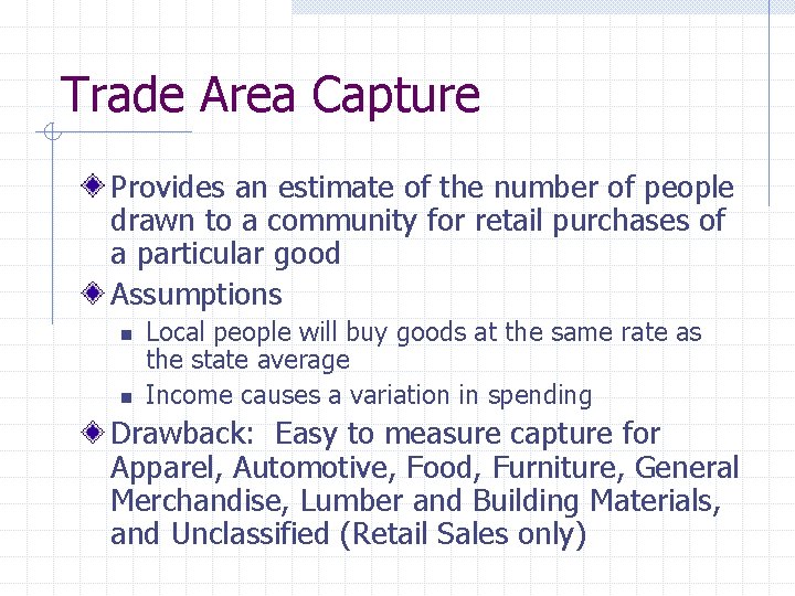 Trade Area Capture Provides an estimate of the number of people drawn to a