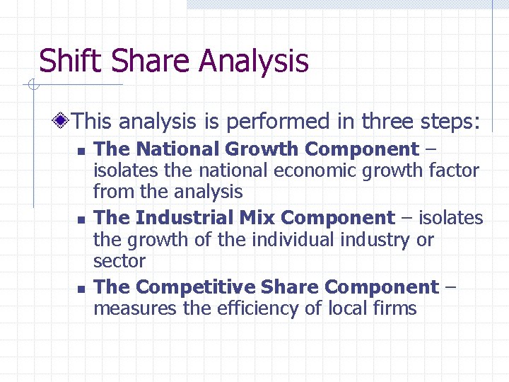 Shift Share Analysis This analysis is performed in three steps: n n n The
