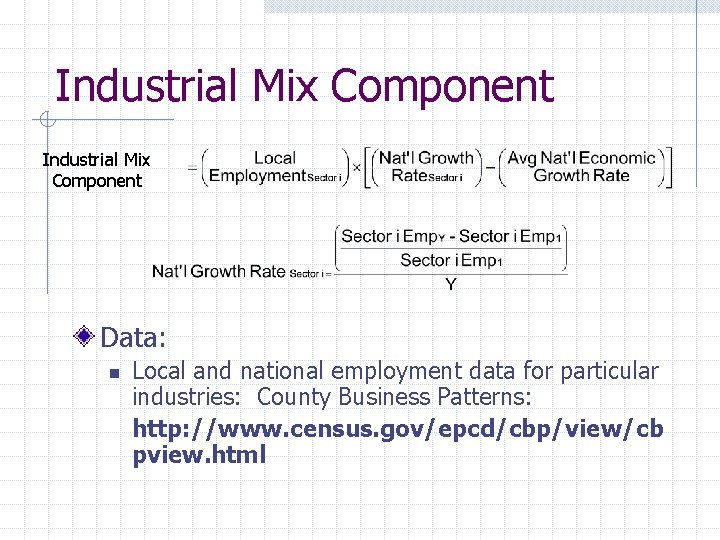 Industrial Mix Component Data: n Local and national employment data for particular industries: County