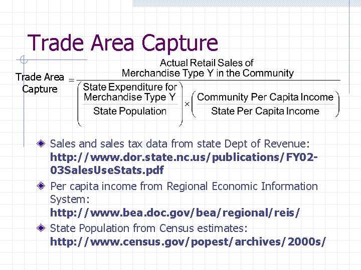 Trade Area Capture Sales and sales tax data from state Dept of Revenue: http: