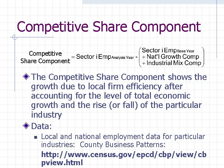 Competitive Share Component The Competitive Share Component shows the growth due to local firm