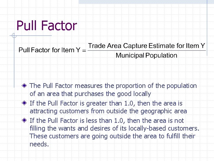 Pull Factor The Pull Factor measures the proportion of the population of an area