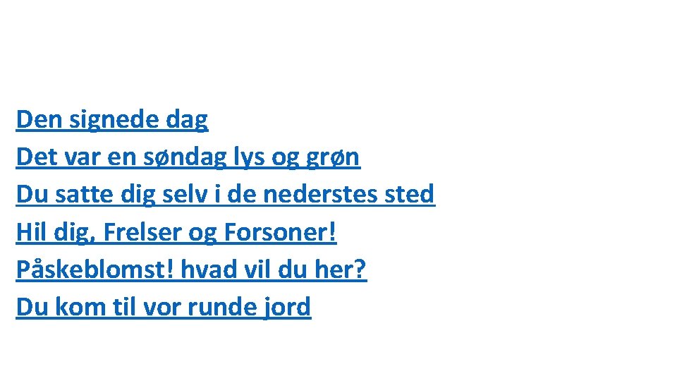 Den signede dag Det var en søndag lys og grøn Du satte dig selv