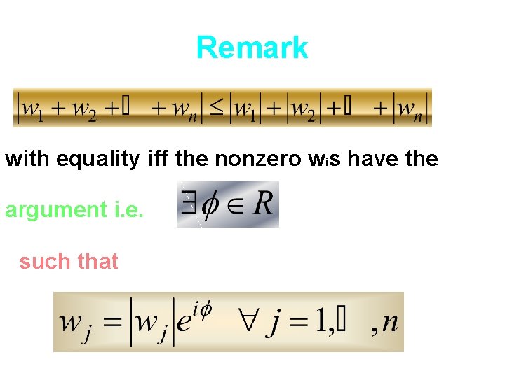 Remark with equality iff the nonzero wis have the argument i. e. such that