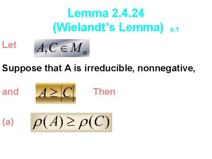 Lemma 2. 4. 24 (Wielandt’s Lemma) p. 1 Let Suppose that A is irreducible,