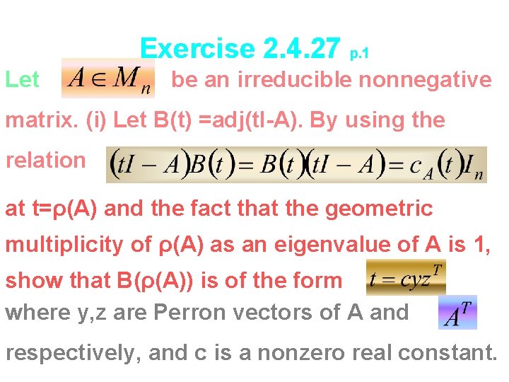 Exercise 2. 4. 27 p. 1 Let be an irreducible nonnegative matrix. (i) Let