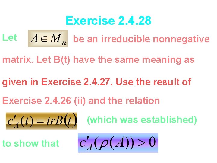 Exercise 2. 4. 28 Let be an irreducible nonnegative matrix. Let B(t) have the