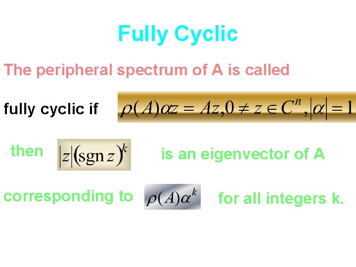 Fully Cyclic The peripheral spectrum of A is called fully cyclic if then corresponding