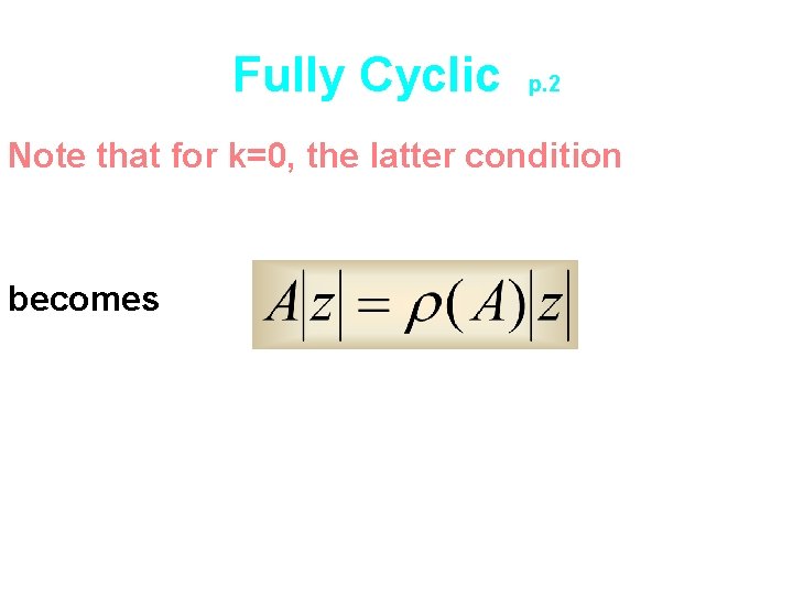 Fully Cyclic p. 2 Note that for k=0, the latter condition becomes 