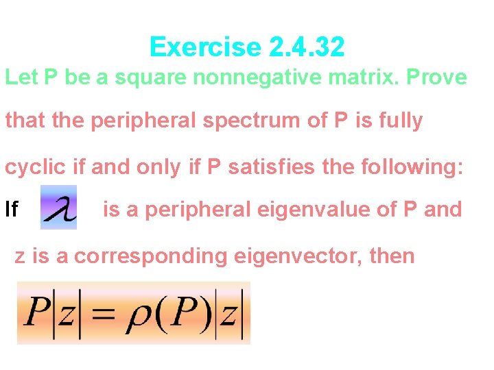 Exercise 2. 4. 32 Let P be a square nonnegative matrix. Prove that the