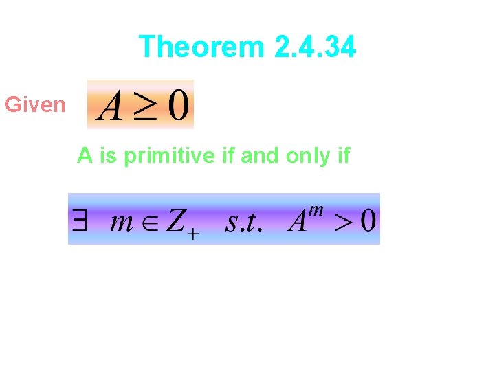 Theorem 2. 4. 34 Given A is primitive if and only if 