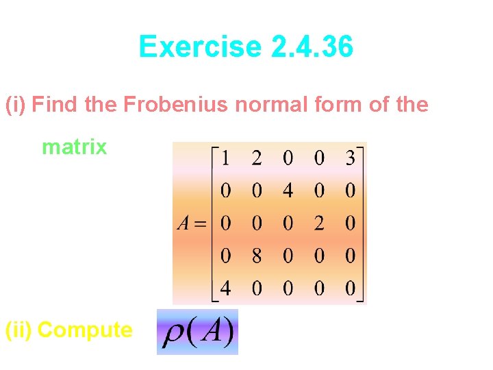 Exercise 2. 4. 36 (i) Find the Frobenius normal form of the matrix (ii)