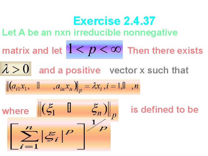 Exercise 2. 4. 37 Let A be an nxn irreducible nonnegative matrix and let