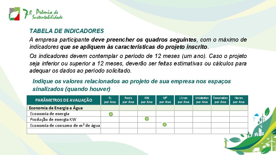 TABELA DE INDICADORES A empresa participante deve preencher os quadros seguintes, com o máximo