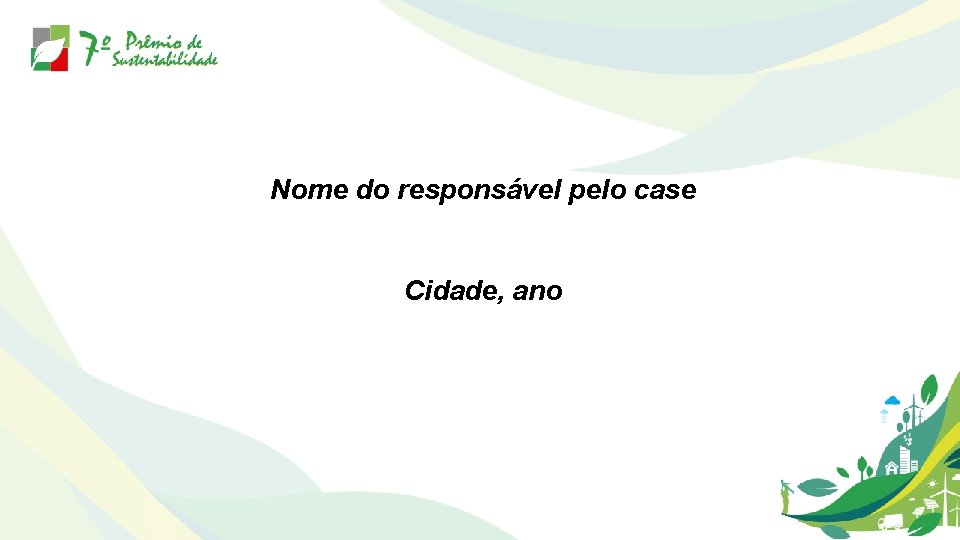 Nome do responsável pelo case Cidade, ano 