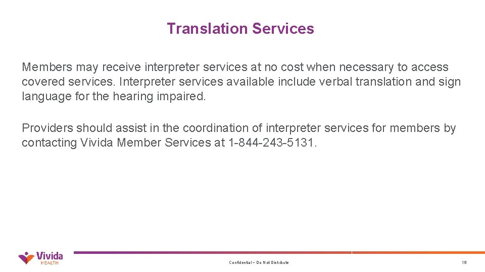 Translation Services Members may receive interpreter services at no cost when necessary to access