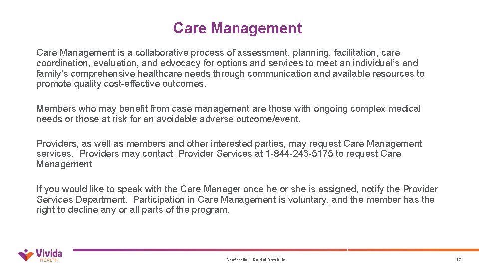 Care Management is a collaborative process of assessment, planning, facilitation, care coordination, evaluation, and
