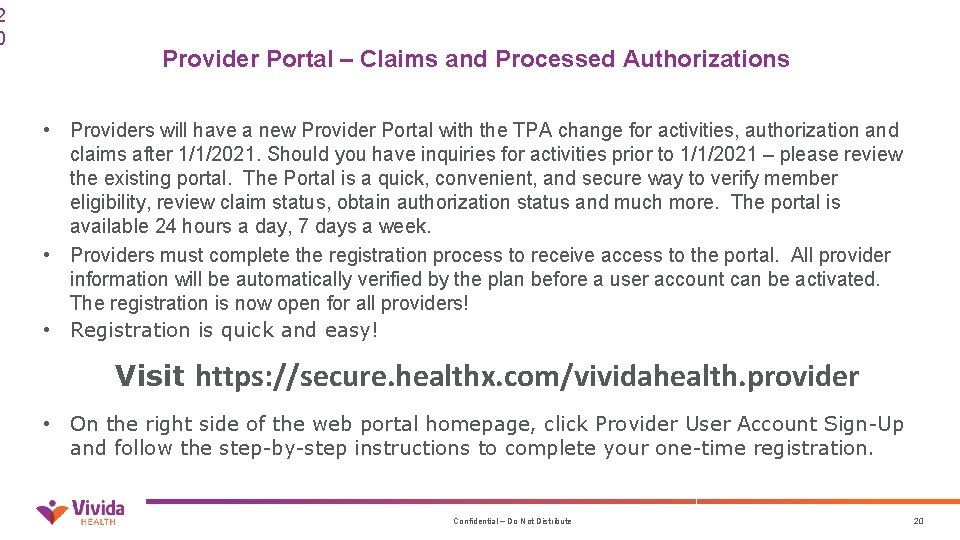 2 0 Provider Portal – Claims and Processed Authorizations • Providers will have a