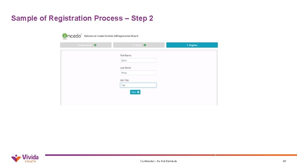 Sample of Registration Process – Step 2 Confidential – Do Not Distribute 26 