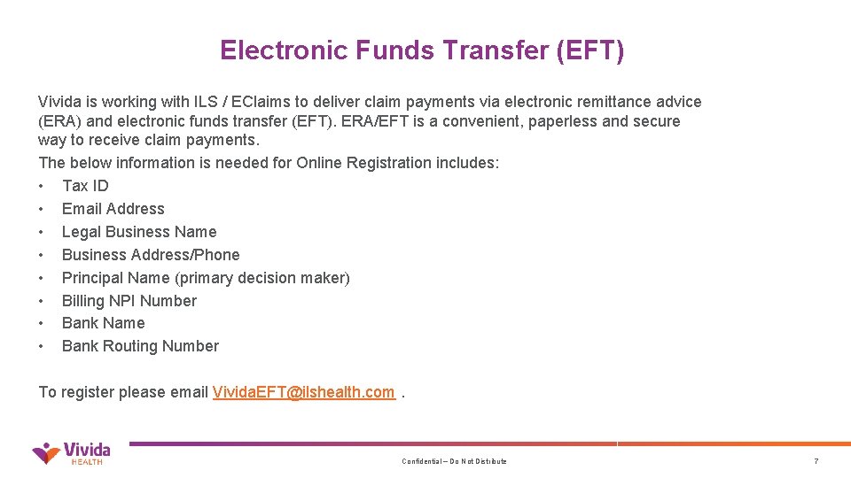 Electronic Funds Transfer (EFT) Vivida is working with ILS / EClaims to deliver claim