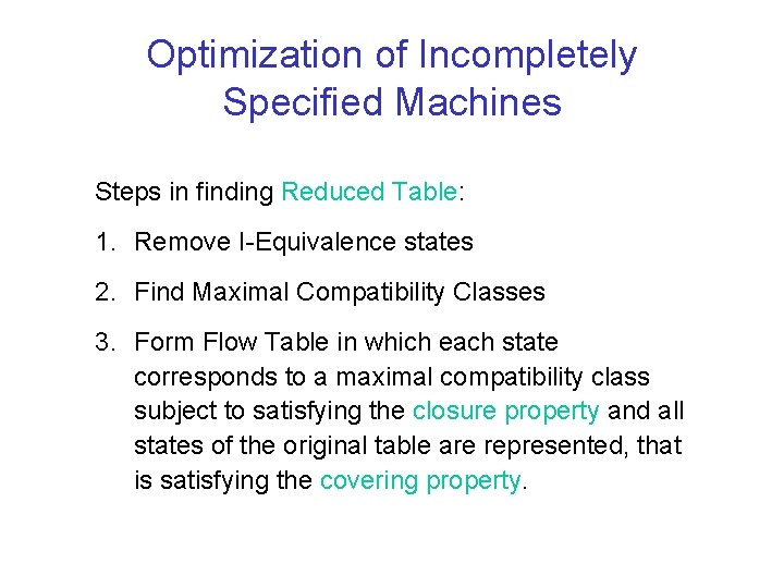Optimization of Incompletely Specified Machines Steps in finding Reduced Table: 1. Remove I-Equivalence states