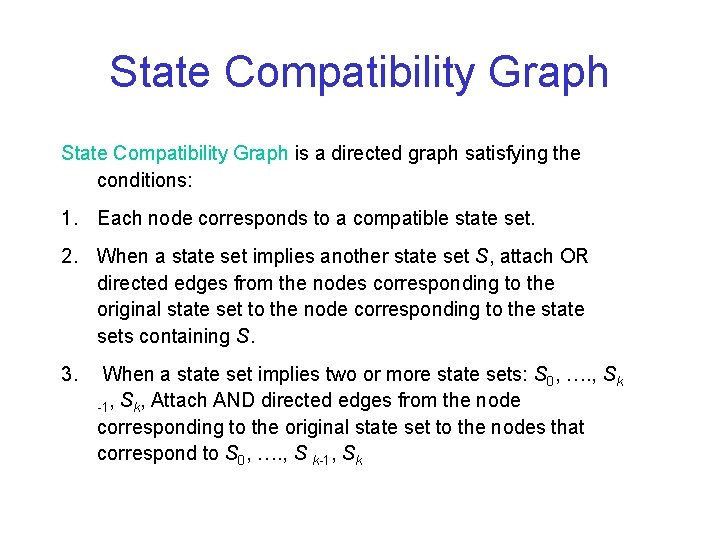 State Compatibility Graph is a directed graph satisfying the conditions: 1. Each node corresponds