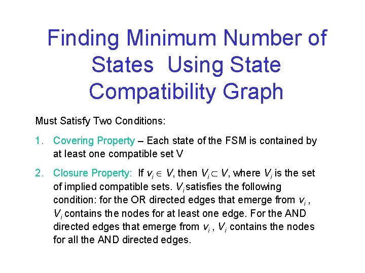 Finding Minimum Number of States Using State Compatibility Graph Must Satisfy Two Conditions: 1.
