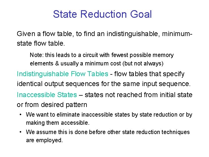 State Reduction Goal Given a flow table, to find an indistinguishable, minimumstate flow table.