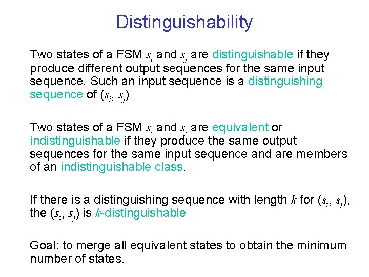 Distinguishability Two states of a FSM si and sj are distinguishable if they produce