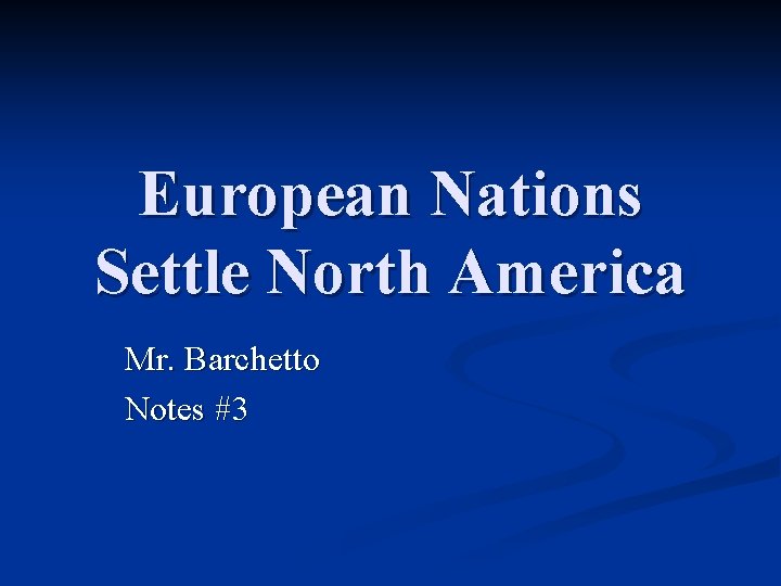 European Nations Settle North America Mr. Barchetto Notes #3 