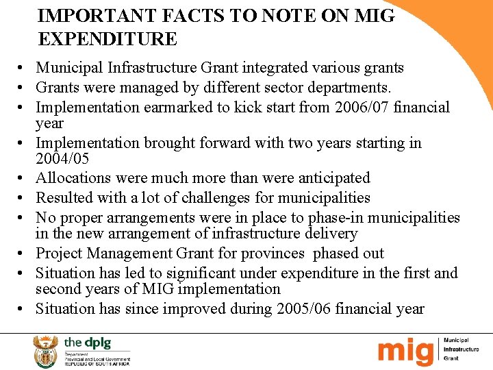 IMPORTANT FACTS TO NOTE ON MIG EXPENDITURE • Municipal Infrastructure Grant integrated various grants