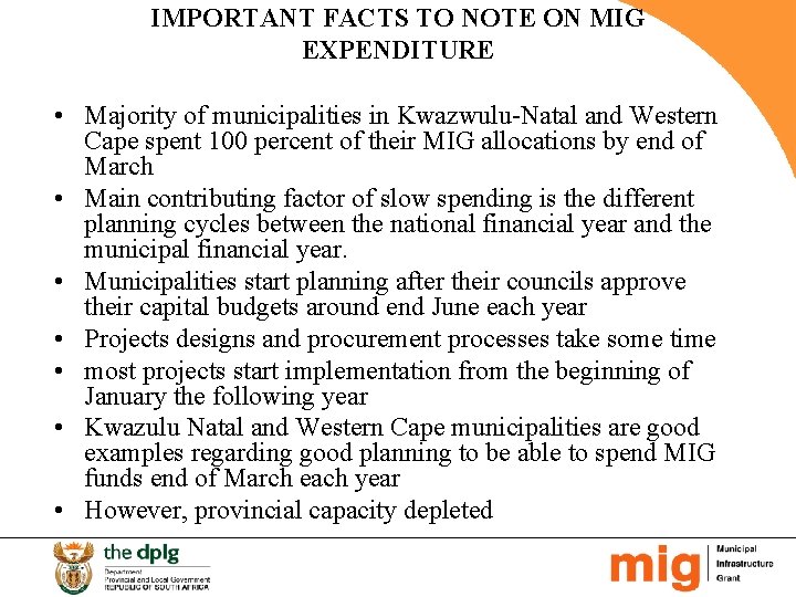 IMPORTANT FACTS TO NOTE ON MIG EXPENDITURE • Majority of municipalities in Kwazwulu-Natal and