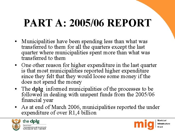 PART A: 2005/06 REPORT • Municipalities have been spending less than what was transferred