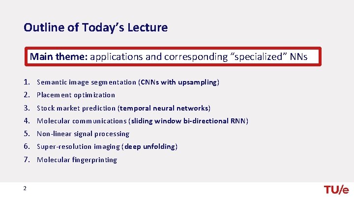 Outline of Today’s Lecture Main theme: applications and corresponding “specialized” NNs 1. Semantic image