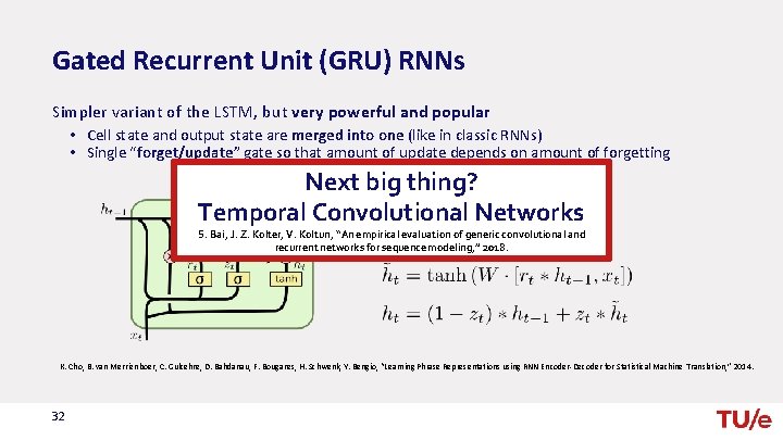 Gated Recurrent Unit (GRU) RNNs Simpler variant of the LSTM, but very powerful and