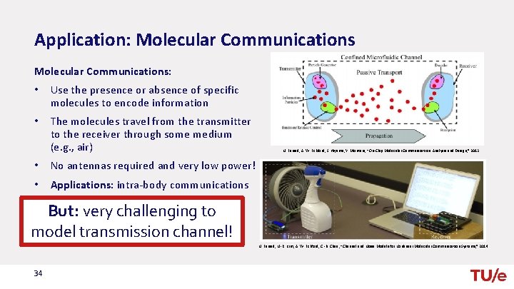 Application: Molecular Communications: • Use the presence or absence of specific molecules to encode