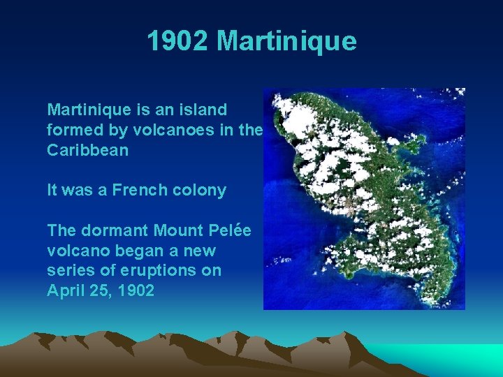 1902 Martinique is an island formed by volcanoes in the Caribbean It was a