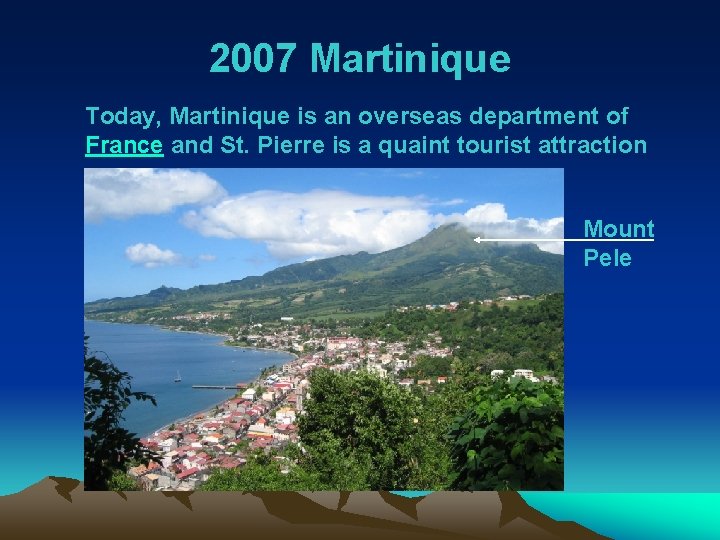 2007 Martinique Today, Martinique is an overseas department of France and St. Pierre is