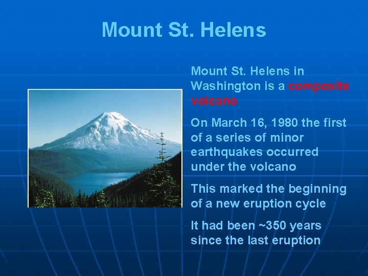 Mount St. Helens in Washington is a composite volcano On March 16, 1980 the