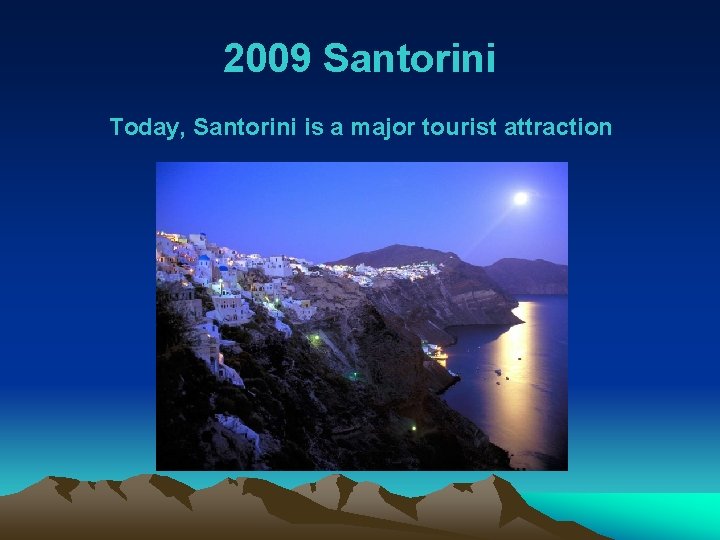 2009 Santorini Today, Santorini is a major tourist attraction 