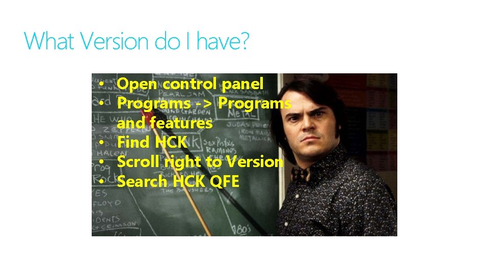 What Version do I have? • Open control panel • Programs -> Programs and