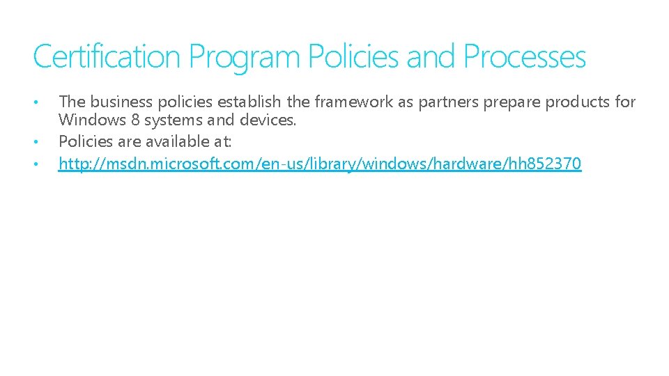 Certification Program Policies and Processes • • • The business policies establish the framework