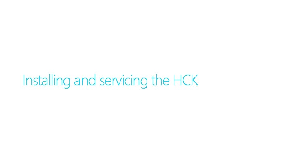 Installing and servicing the HCK 