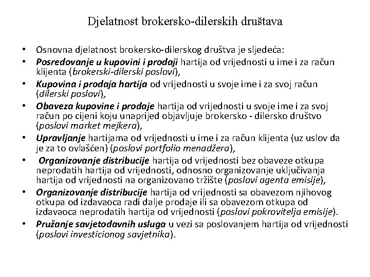 Djelatnost brokersko-dilerskih društava • Osnovna djelatnost brokersko-dilerskog društva je sljedeća: • Posredovanje u kupovini