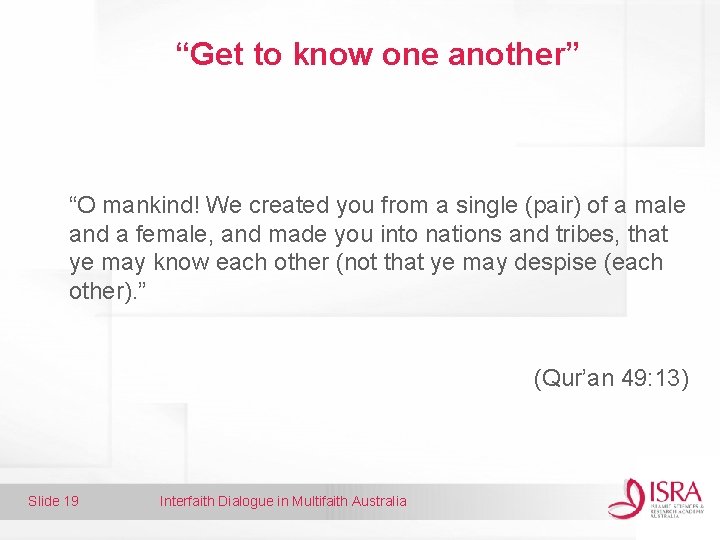 “Get to know one another” “O mankind! We created you from a single (pair)