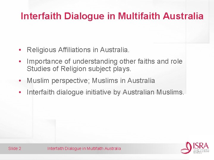 Interfaith Dialogue in Multifaith Australia • Religious Affiliations in Australia. • Importance of understanding