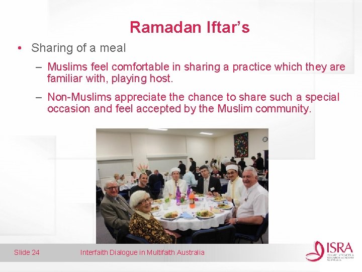 Ramadan Iftar’s • Sharing of a meal – Muslims feel comfortable in sharing a