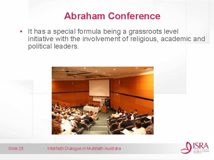 Abraham Conference • It has a special formula being a grassroots level initiative with